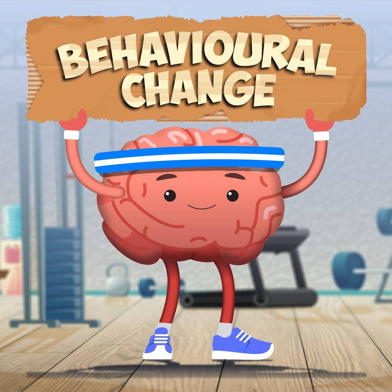 A brain character with a sweat band on his head holding up a sign saying Behavioural Change